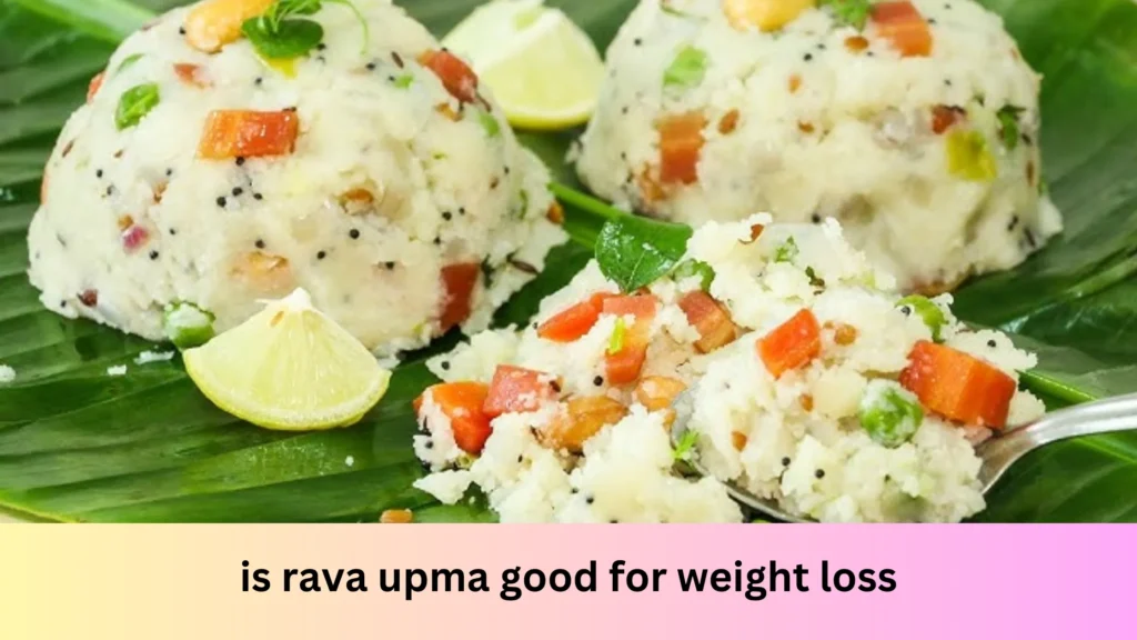 is rava upma good for weight loss