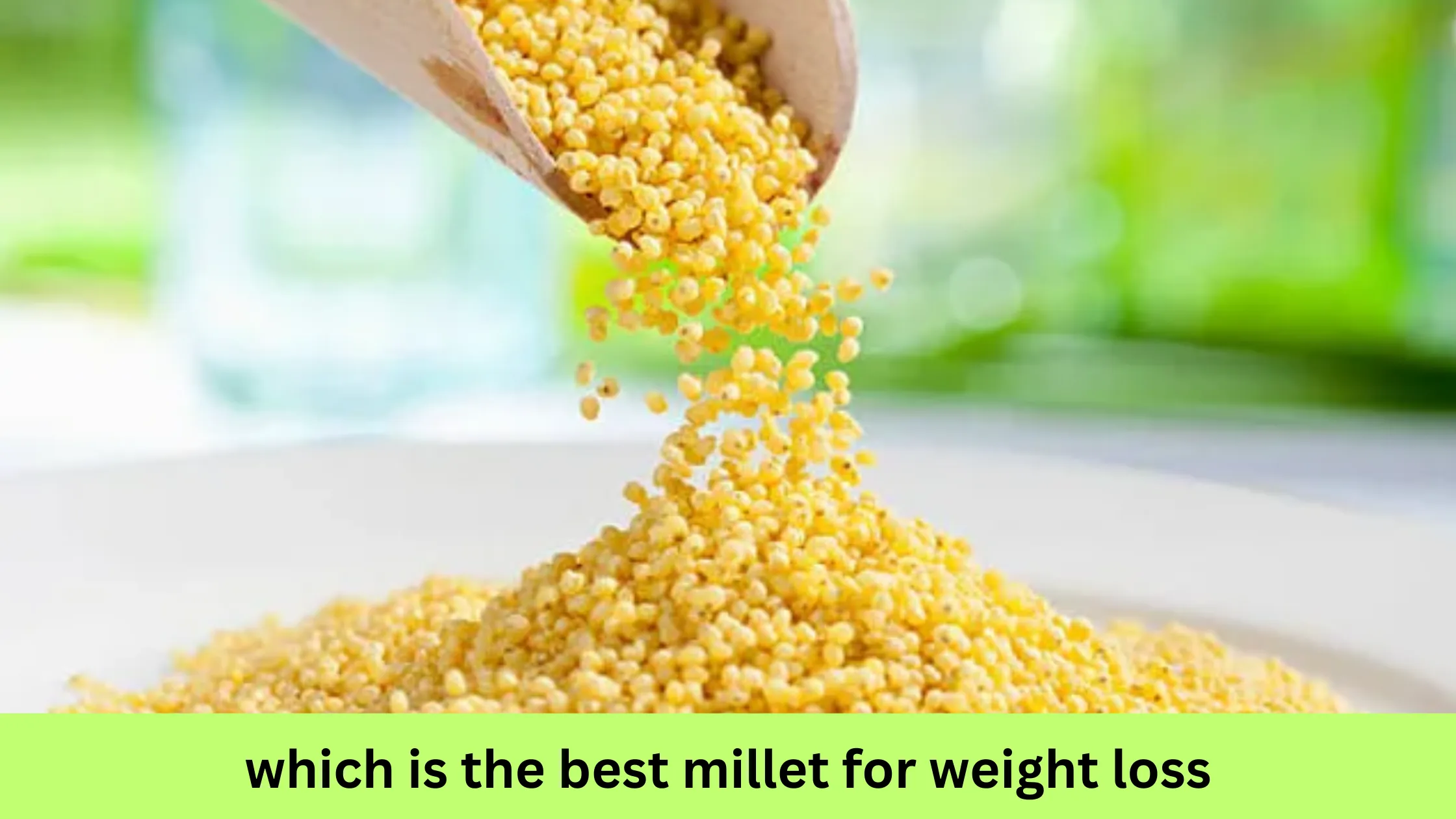 which is the best millet for weight loss