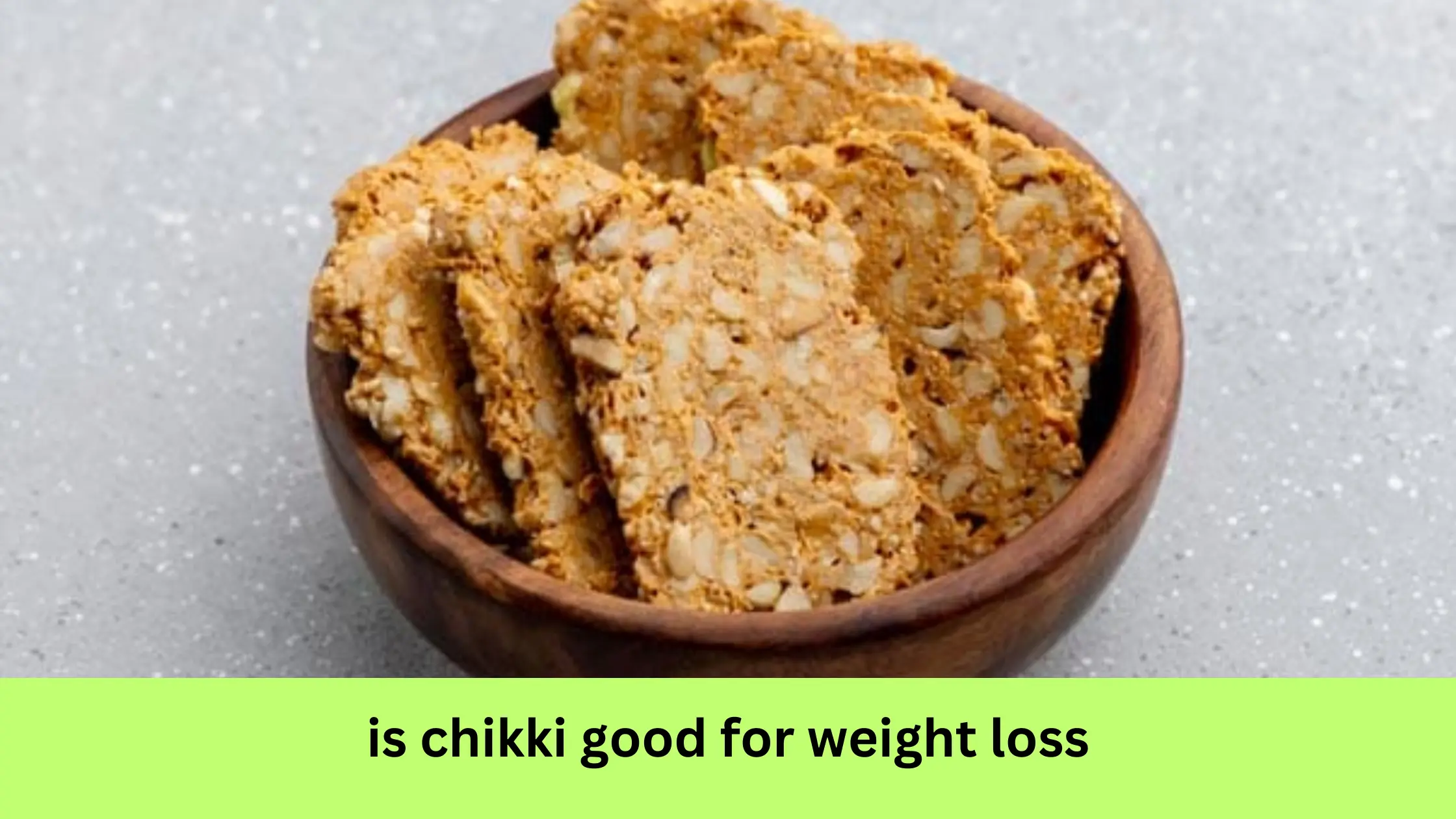 is chikki good for weight loss