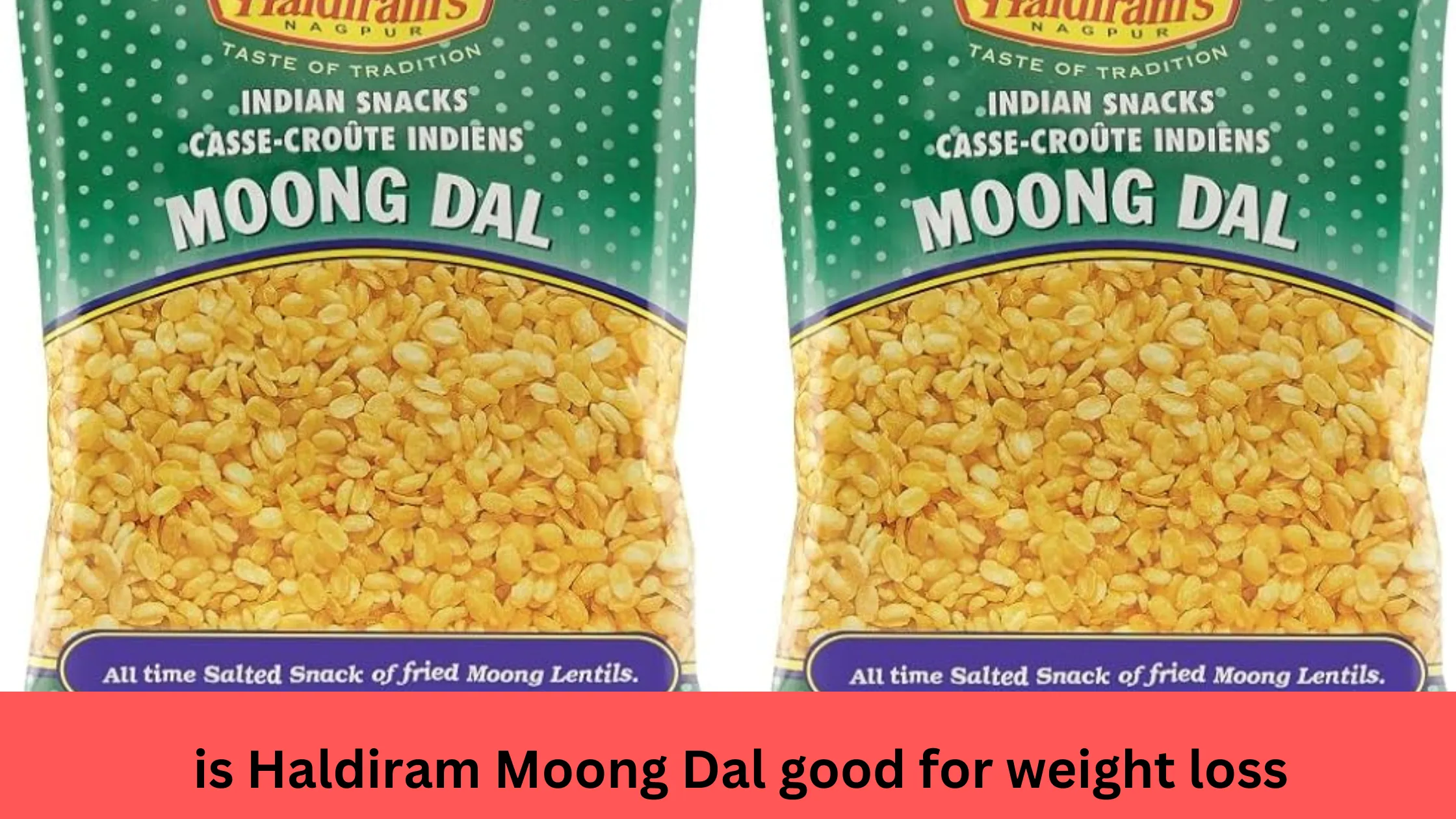 is Haldiram Moong Dal good for weight loss