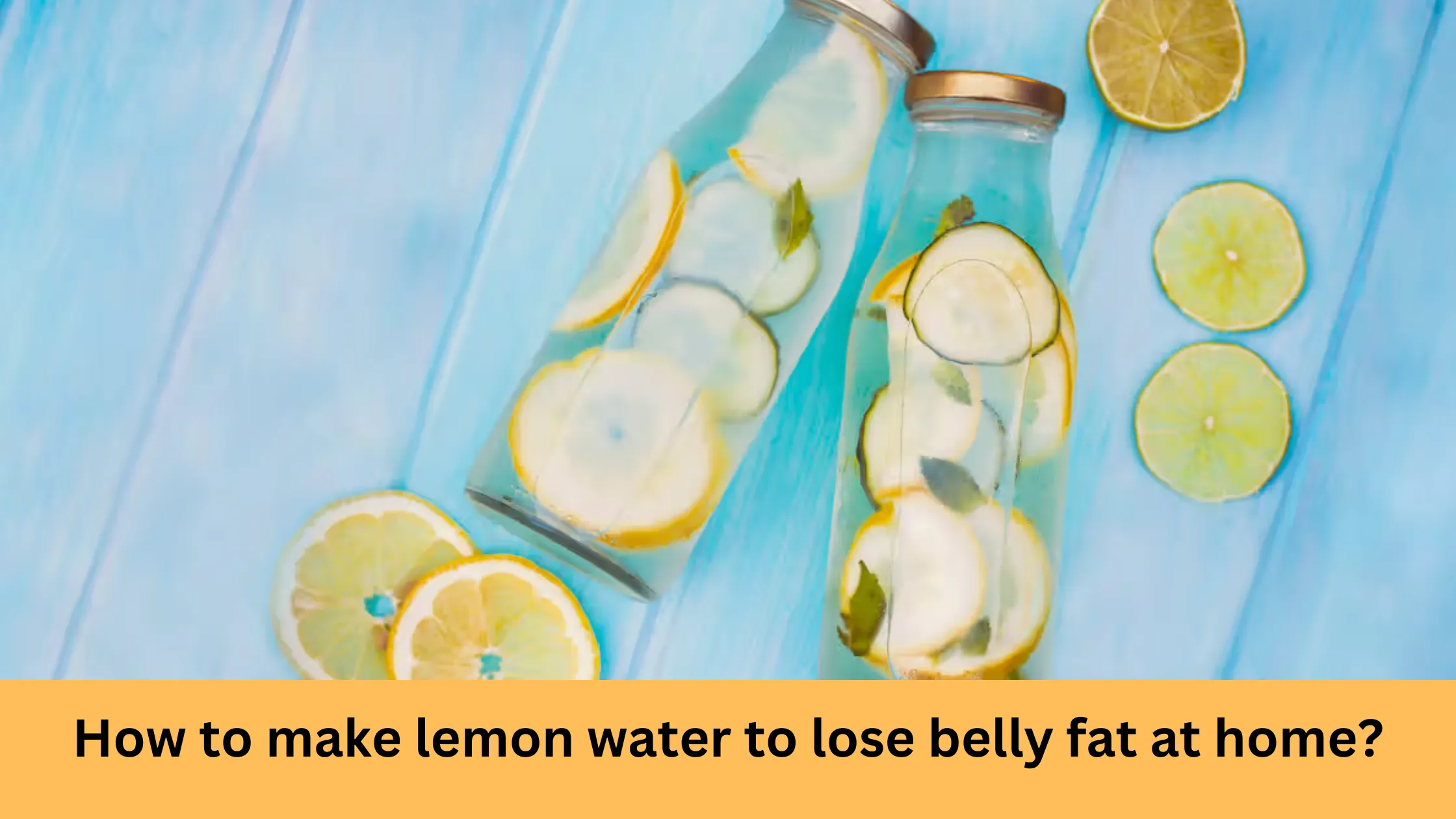 Lemon Water Recipe for Belly Fat Loss: Simple Steps at Home