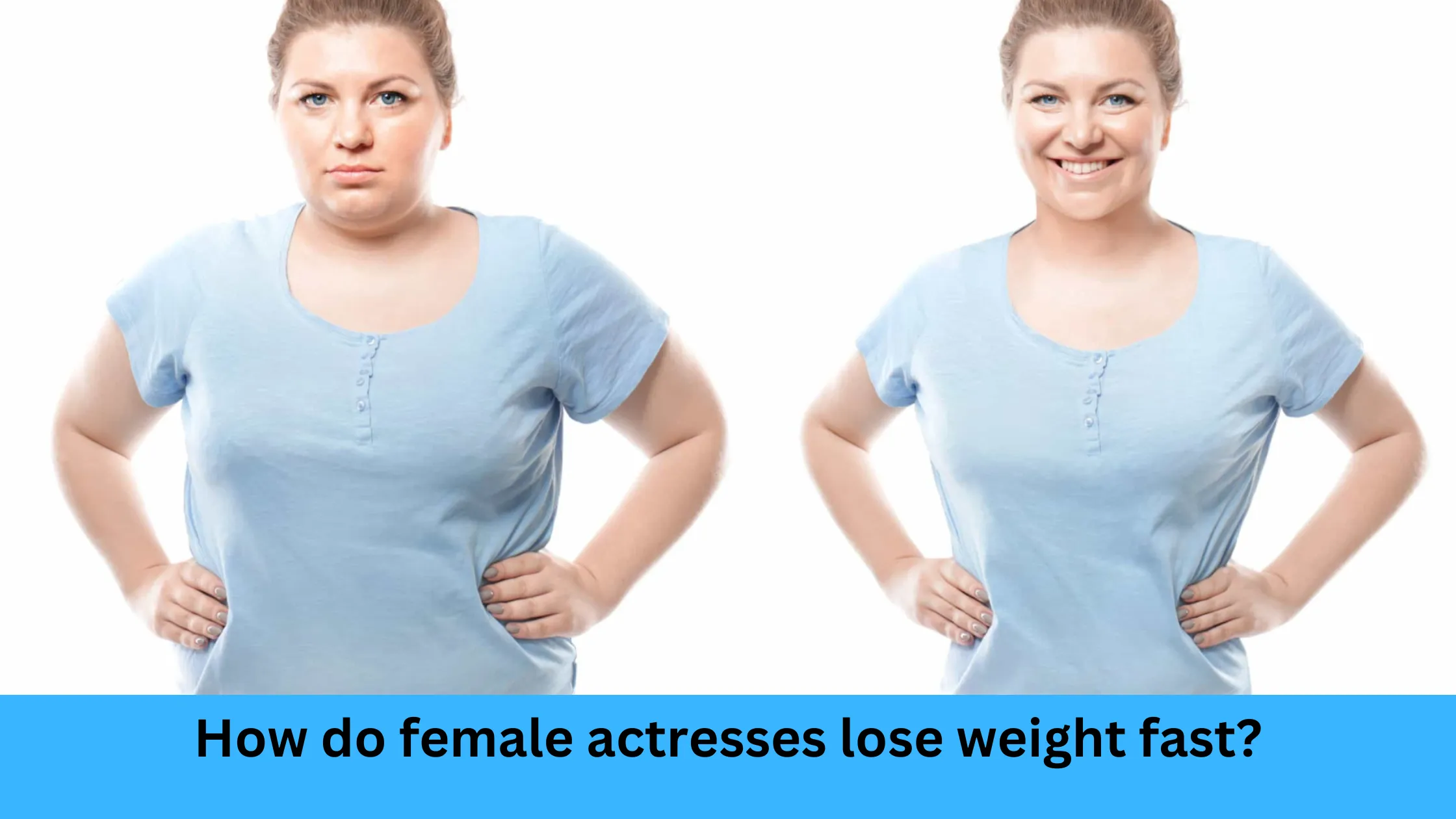 How do female actresses lose weight fast?