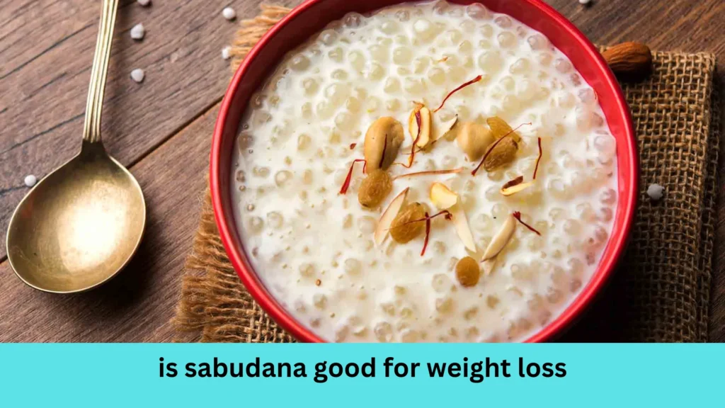 is sabudana good for weight loss